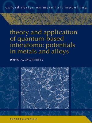 cover image of Theory and Application of Quantum-Based Interatomic Potentials in Metals and Alloys